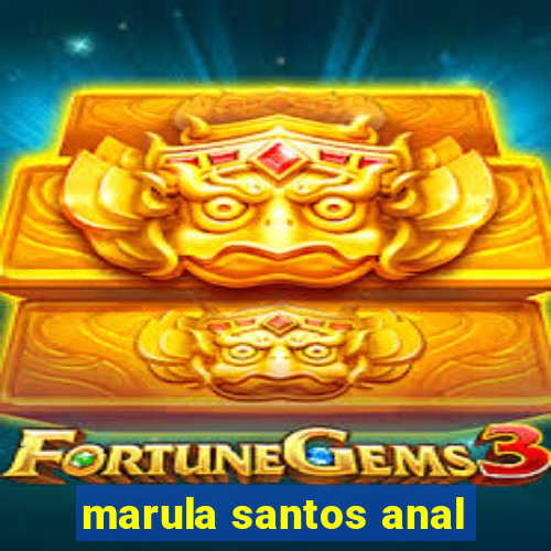 marula santos anal